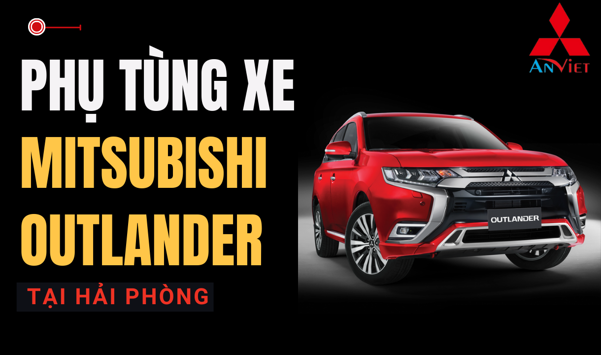 Phụ tùng xe Mitsubishi Outlander tại Hải Phòng