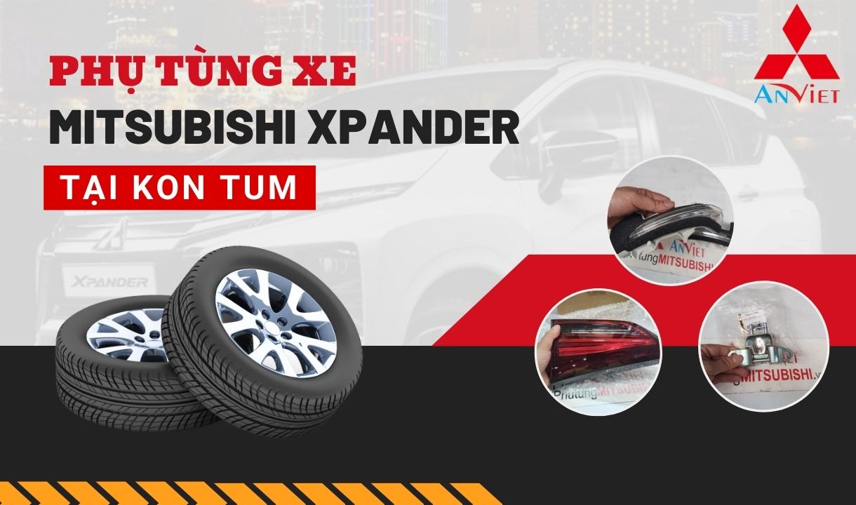 Phụ tùng xe Mitsubishi Xpander tại Kon Tum