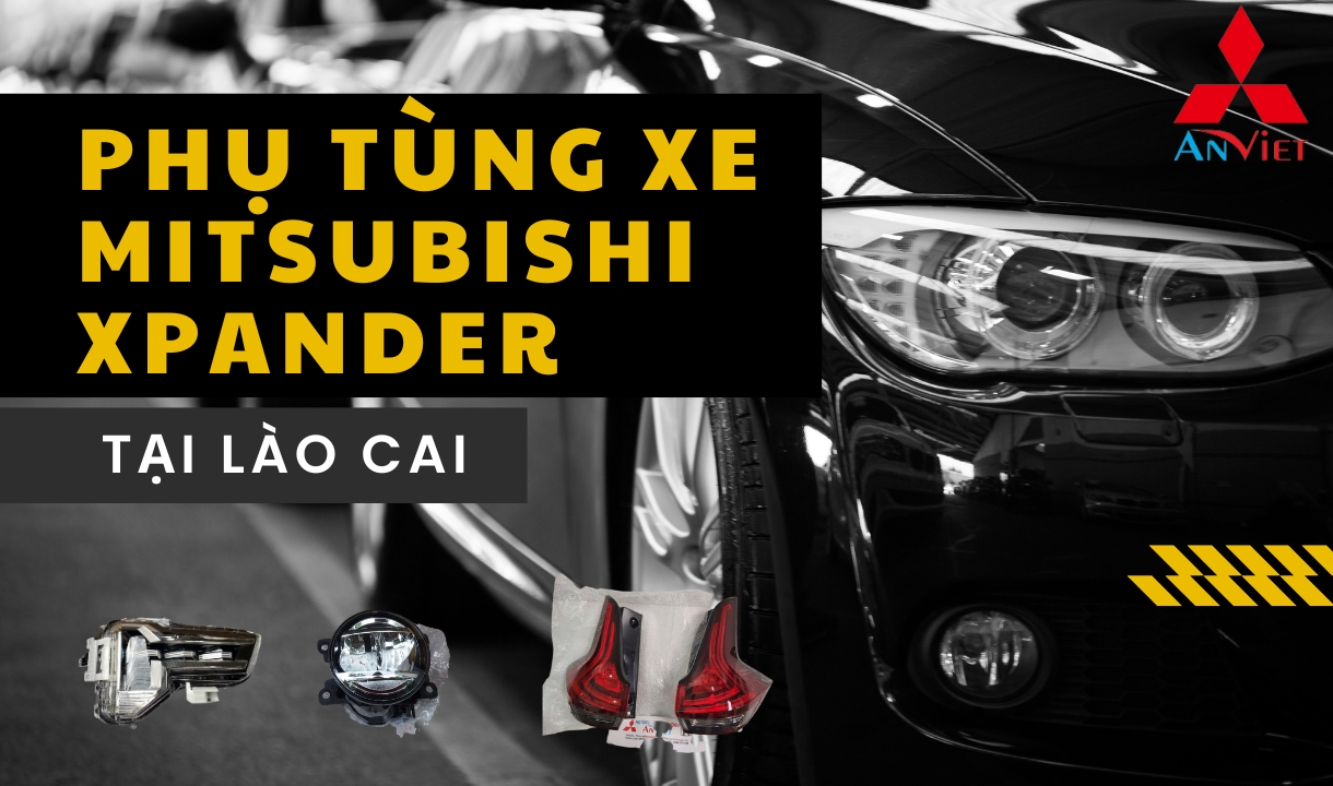 Phụ tùng xe Mitsubishi Xpander tại Lào Cai
