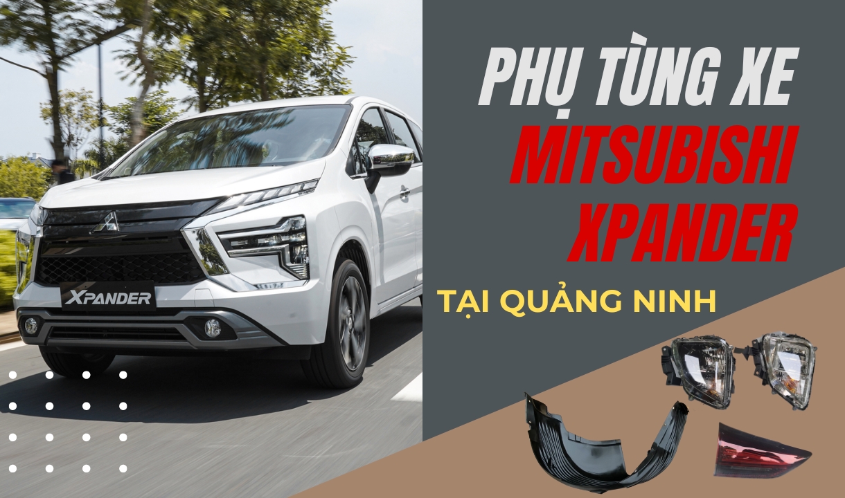 Phụ tùng xe Mitsubishi Xpander tại Quảng Ninh