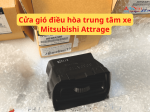 Cửa gió điều hòa trung tâm xe Mitsubishi Attrage