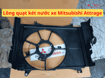 Lồng quạt két nước xe Mitsubishi Attrage