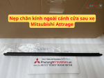 Nẹp chân kính ngoài cánh cửa sau xe Mitsubishi Attrage