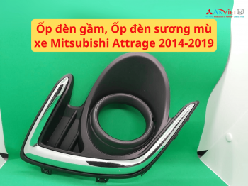 Ốp đèn gầm, Ốp đèn sương mù xe Mitsubishi Attrage 2014-2019