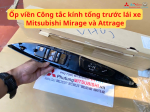 Ốp viền Công tắc kính tổng trước lái xe Mitsubishi Mirage và Attrage