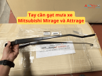 Tay cần gạt mưa xe Mitsubishi Mirage và Attrage