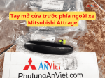 Tay mở cửa trước phía ngoài xe Mitsubishi Attrage