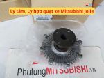 Ly tâm, Ly hợp quạt xe Mitsubishi Jolie