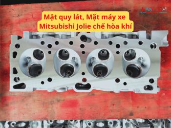 Mặt quy lát, Mặt máy xe Mitsubishi Jolie chế hòa khí