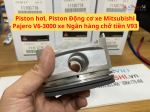 Piston hơi, Piston Động cơ xe Mitsubishi Pajero V6-3000 xe Ngân hàng chở tiền V93