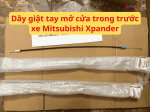 Dây giật tay mở cửa trong trước xe Mitsubishi Xpander