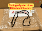Gioăng nắp dàn cò xe Mitsubishi Xpander