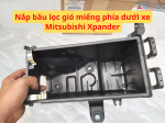 Nắp bầu lọc gió miếng phía dưới xe Mitsubishi Xpander