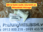Mô tơ bơm nước rửa kính xe Mitsubishi Attrage