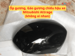 Ốp gương, Gáo gương chiếu hậu xe Mitsubishi Attrage