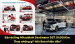 Bảo dưỡng Mitsubishi Destinator DST 10.000Km | Thay những gì? | Hết Bao nhiêu tiền?