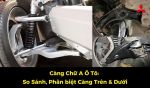 Càng Chữ A Ô Tô: So Sánh, Phân biệt Càng Trên & Dưới