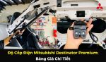 Độ Cốp Điện Mitsubishi Destinator Premium: Bảng Giá Chi Tiết