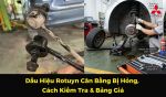 Dấu Hiệu Rotuyn Cân Bằng Bị Hỏng, Cách Kiểm Tra & Bảng Giá