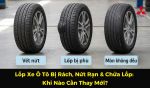 Lốp Xe Ô Tô Bị Rách, Nứt Rạn & Chửa Lốp: Khi Nào Cần Thay Mới?
