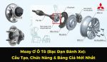 Moay Ơ Ô Tô (Bạc Đạn Bánh Xe): Cấu Tạo, Chức Năng & Bảng Giá
