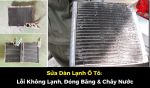 Sửa Dàn Lạnh Ô Tô: Lỗi Không Lạnh, Đóng Băng & Chảy Nước