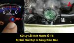 Xử Lý Lỗi Két Nước Ô Tô Bị Sôi, Sủi Bọt & Sáng Đèn Báo