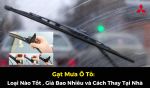 Gạt Mưa Ô Tô: Loại Nào Tốt Nhất, Giá Bao Nhiêu, Khi Nào Cần Thay Và Cách Lắp Đặt Tại Nhà