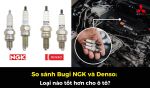 So sánh bugi NGK và Denso: Loại nào tốt hơn cho ô tô?