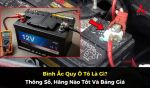 Bình Ắc Quy Ô Tô Là Gì? Thông Số, Hãng Nào Tốt Và Bảng Giá