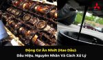 Động Cơ Ăn Nhớt (Hao Dầu): Dấu Hiệu, Nguyên Nhân Và Cách Xử Lý