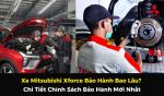Xe Mitsubishi Xforce Bảo Hành Bao Lâu? Chi Tiết Chính Sách Bảo Hành Mới Nhất
