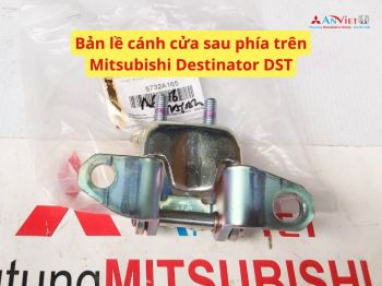 Bản lề cánh cửa sau phía trên Mitsubishi Destinator DST 5732A165 5732A166
