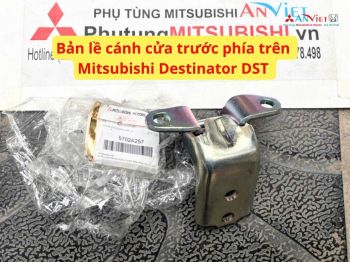 Bản lề cánh cửa trước phía trên Mitsubishi Destinator DST 5702A257 5702A258