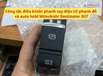 Công tắc điều khiển phanh tay điện tử phanh đỗ và auto hold Mitsubishi Destinator DST 8606A046