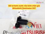 Mô tơ bơm nước rửa kính chắn gió Mitsubishi Destinator DST 8260A409