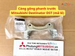 Càng gông phanh trước Mitsubishi Destinator DST (mã lẻ) 41014C000P
