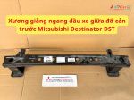 Xương giằng ngang đầu xe giữa đỡ cản trước Mitsubishi Destinator DST 62030B030P
