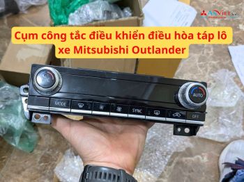 Cụm công tắc điều khiển điều hòa táp lô xe Mitsubishi Outlander