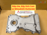 Nắp che, Đậy Xích Cam xe Mitsubishi Outlander