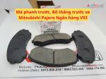 Má phanh trước, Bố thắng trước xe Mitsubishi Pajero Ngân hàng V93