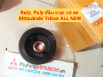 Buly, Puly đầu trục cơ xe Mitsubishi Triton ALL NEW