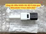 Công tắc điều khiển tốc độ ở chân gas Mitsubishi Triton 2024-2027 25300A010P