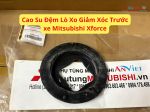 Cao su đỡ đệm lò xo giảm xóc trước phía dưới xe Mitsubishi Xforce 4040A442