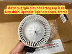 Mô tơ quạt gió điều hòa trong táp lô xe Mitsubishi Xpander, Xpander Cross, Xforce