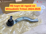 Rô tuyn lái ngoài xe Mitsubishi Triton 2024-2025