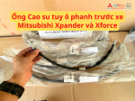 Ống Cao su tuy ô phanh trước xe Mitsubishi Xpander và Xforce