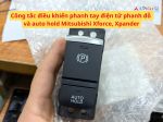 Công tắc điều khiển phanh tay điện tử phanh đỗ và auto hold Mitsubishi Xforce, Xpander