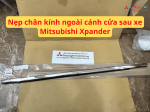 Nẹp chân kính ngoài cánh cửa sau xe Mitsubishi Xpander
