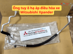 Ống tuy ô hạ áp điều hòa xe Mitsubishi Xpander